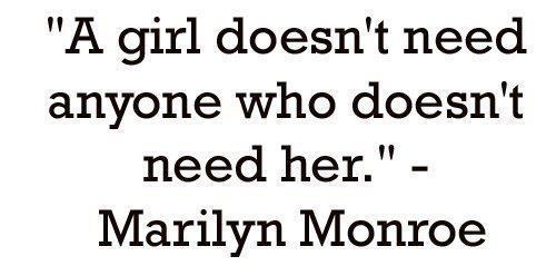 Marilyn-Monroe-A-girl-doesnt-need-anyone-who-doesnt-need-her